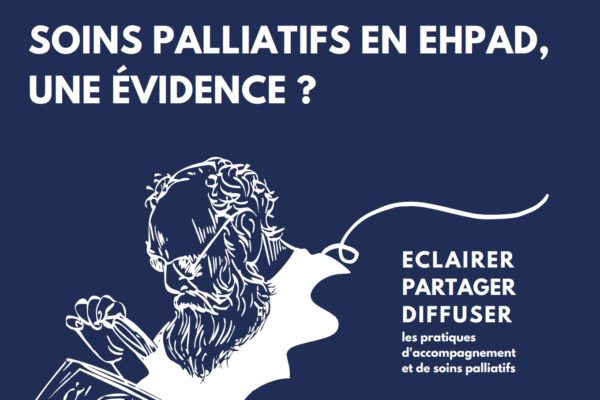 Soins palliatifs en EHPAD, une évidence? Journée régionale ...
